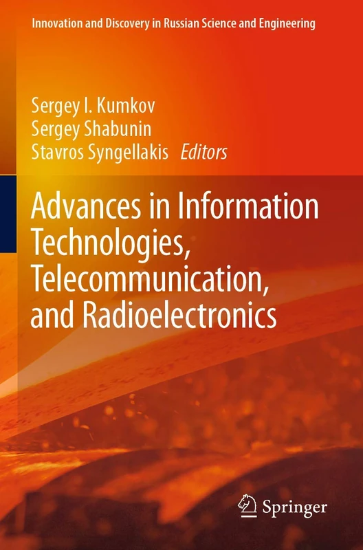 Advances in Information Technologies, Telecommunication, and Radioelectronics (Innovation and Discovery in Russian Science and Engineering)