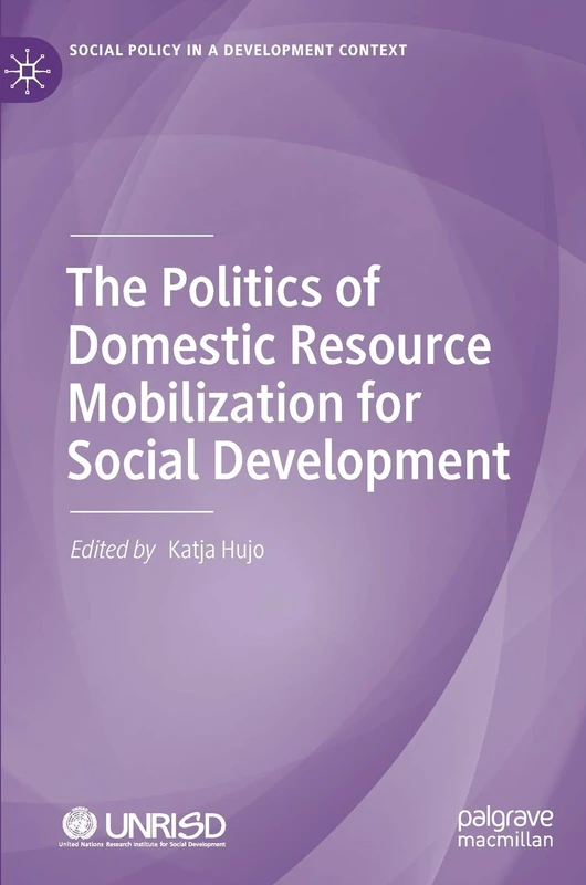 The Politics of Domestic Resource Mobilization for Social Development (Social Policy in a Development Context)