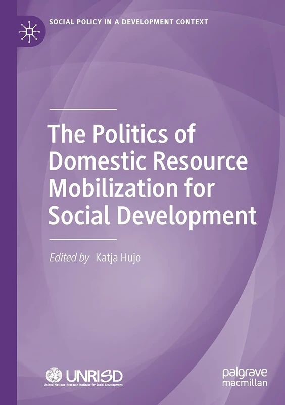 The Politics of Domestic Resource Mobilization for Social Development (Social Policy in a Development Context)
