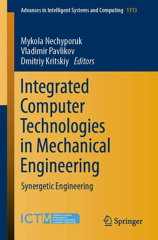 Integrated Computer Technologies in Mechanical Engineering: Synergetic Engineering: 1113 (Advances in Intelligent Systems and Computing, 1113)