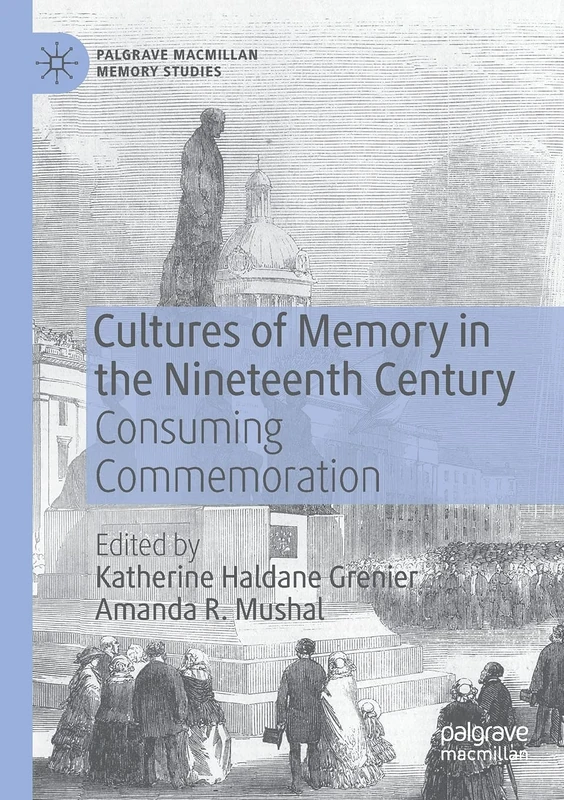Cultures of Memory in the Nineteenth Century: Consuming Commemoration (Palgrave Macmillan Memory Studies) - Image 1