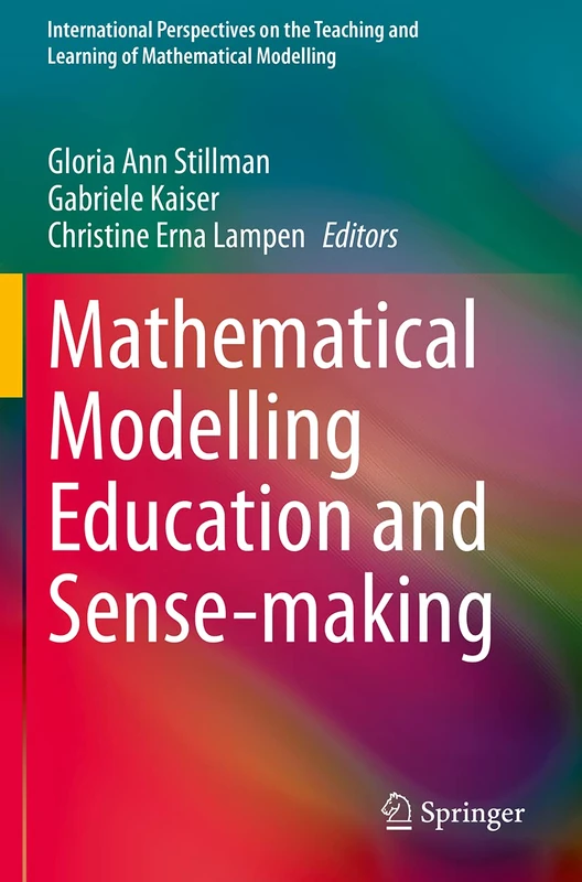Mathematical Modelling Education and Sense-making (International Perspectives on the Teaching and Learning of Mathematical Modelling)