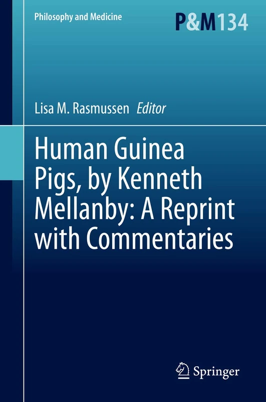 Human Guinea Pigs, by Kenneth Mellanby: A Reprint with Commentaries: 134 (Philosophy and Medicine, 134)