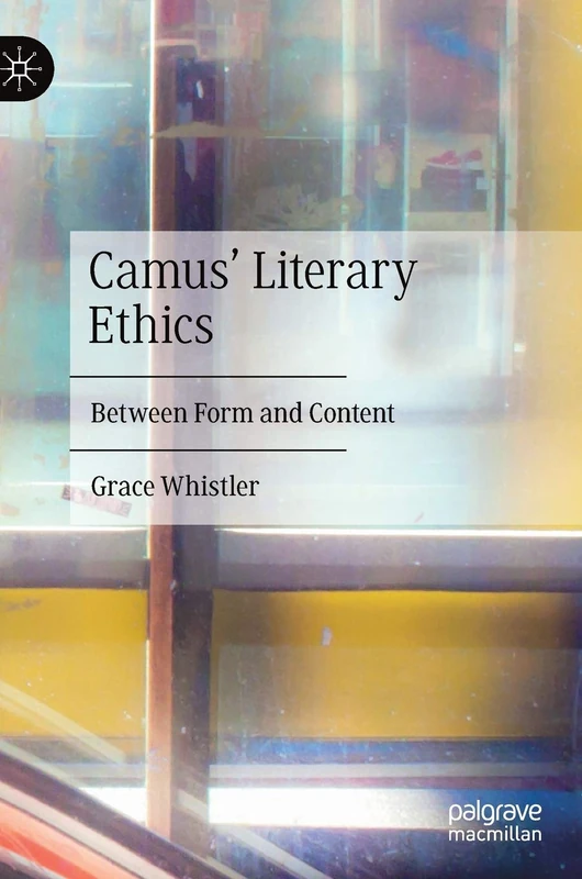 Camus' Literary Ethics: Between Form and Content
