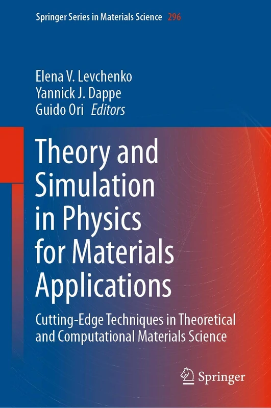 Theory and Simulation in Physics for Materials Applications: Cutting-Edge Techniques in Theoretical and Computational Materials Science: 296 (Springer Series in Materials Science, 296)