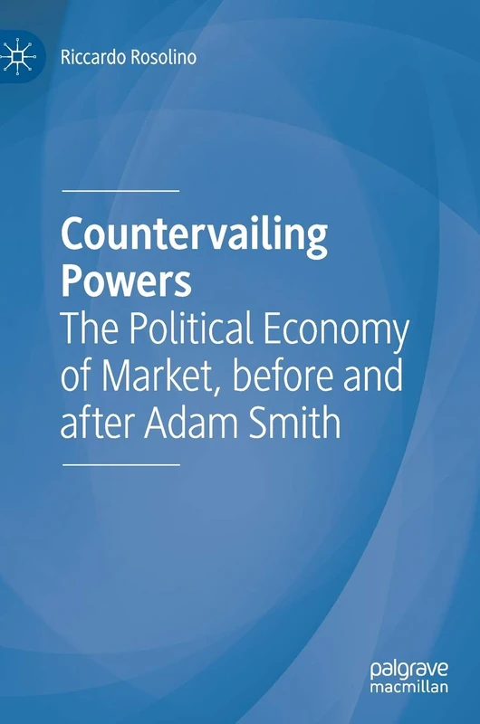 Countervailing Powers: The Political Economy of Market, before and after Adam Smith