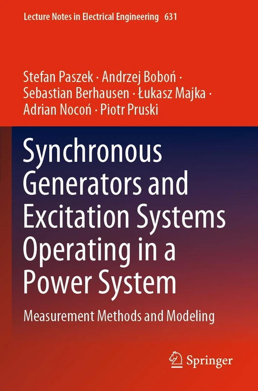 Synchronous Generators and Excitation Systems Operating in a Power System: Measurement Methods and Modeling: 631 (Lecture Notes in Electrical Engineering, 631)