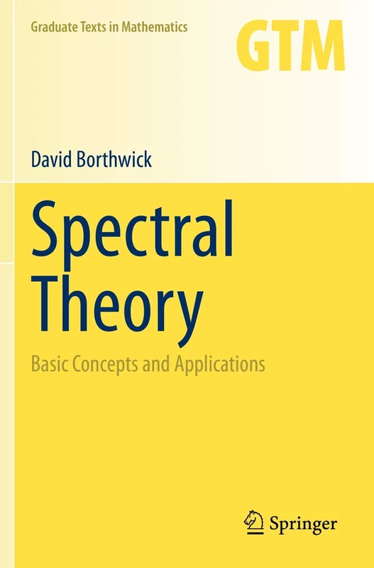 Spectral Theory: Basic Concepts and Applications: 284 (Graduate Texts in Mathematics, 284)