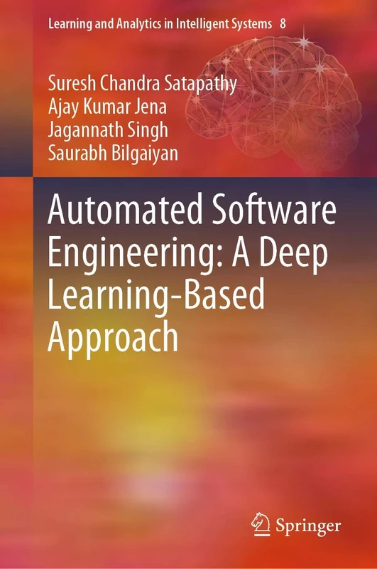 Automated Software Engineering: A Deep Learning-Based Approach: 8 (Learning and Analytics in Intelligent Systems, 8)