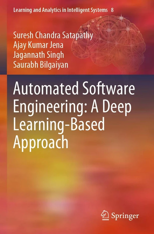 Automated Software Engineering: A Deep Learning-Based Approach: 8 (Learning and Analytics in Intelligent Systems, 8)