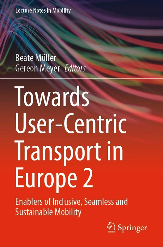 Towards User-Centric Transport in Europe 2: Enablers of Inclusive, Seamless and Sustainable Mobility (Lecture Notes in Mobility) - Image 1