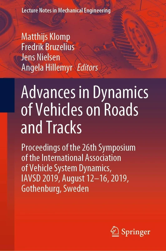 Advances in Dynamics of Vehicles on Roads and Tracks: Proceedings of the 26th Symposium of the International Association of Vehicle System Dynamics, ... (Lecture Notes in Mechanical Engineering)