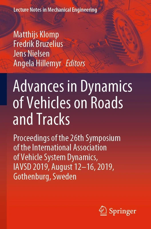Advances in Dynamics of Vehicles on Roads and Tracks: Proceedings of the 26th Symposium of the International Association of Vehicle System Dynamics, ... (Lecture Notes in Mechanical Engineering)