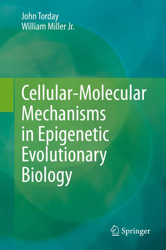 Cellular-Molecular Mechanisms in Epigenetic Evolutionary Biology