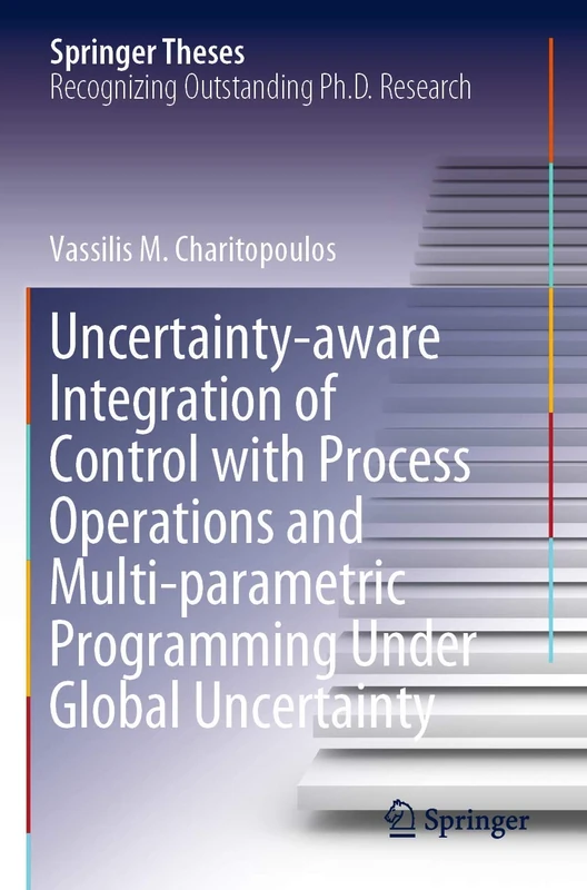 Uncertainty-aware Integration of Control with Process Operations and Multi-parametric Programming Under Global Uncertainty (Springer Theses)
