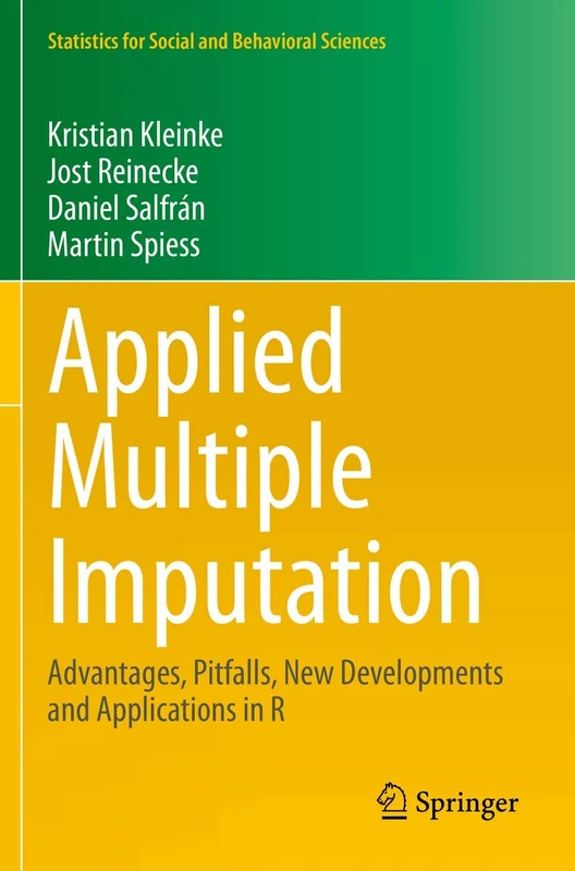 Applied Multiple Imputation: Advantages, Pitfalls, New Developments and Applications in R (Statistics for Social and Behavioral Sciences)