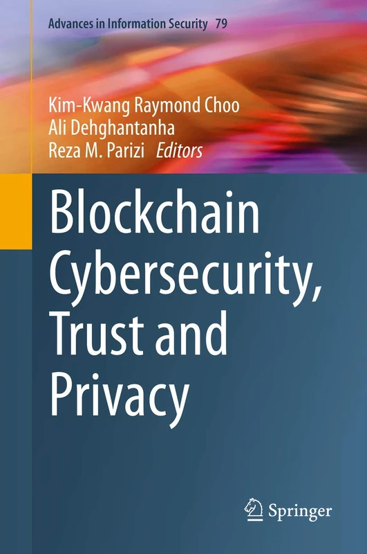 Blockchain Cybersecurity, Trust and Privacy: 79 (Advances in Information Security, 79)