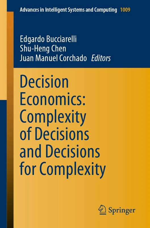 Decision Economics: Complexity of Decisions and Decisions for Complexity: 1009 (Advances in Intelligent Systems and Computing, 1009)