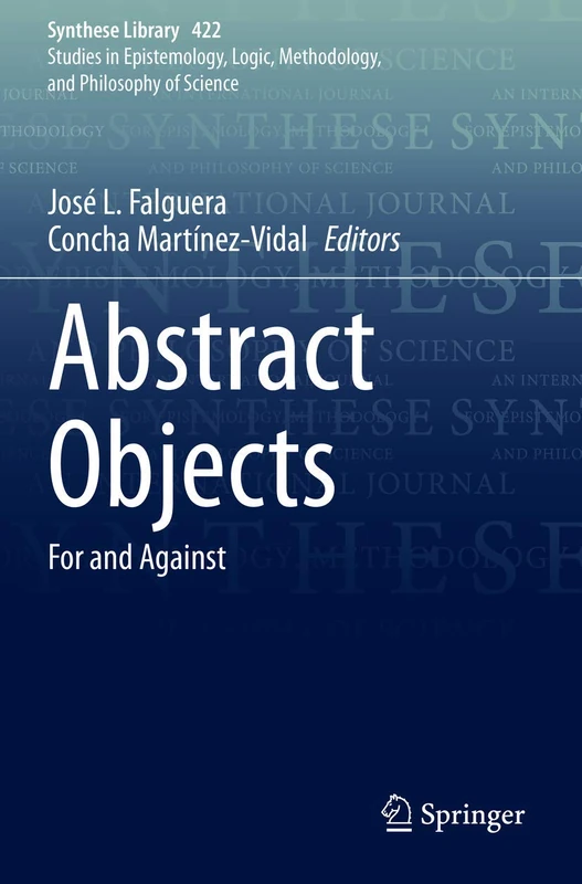 Abstract Objects: For and Against: 422 (Synthese Library, 422)