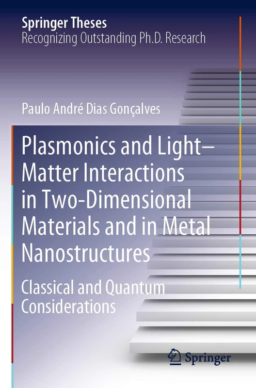 Plasmonics and Light–Matter Interactions in Two-Dimensional Materials and in Metal Nanostructures: Classical and Quantum Considerations (Springer Theses)