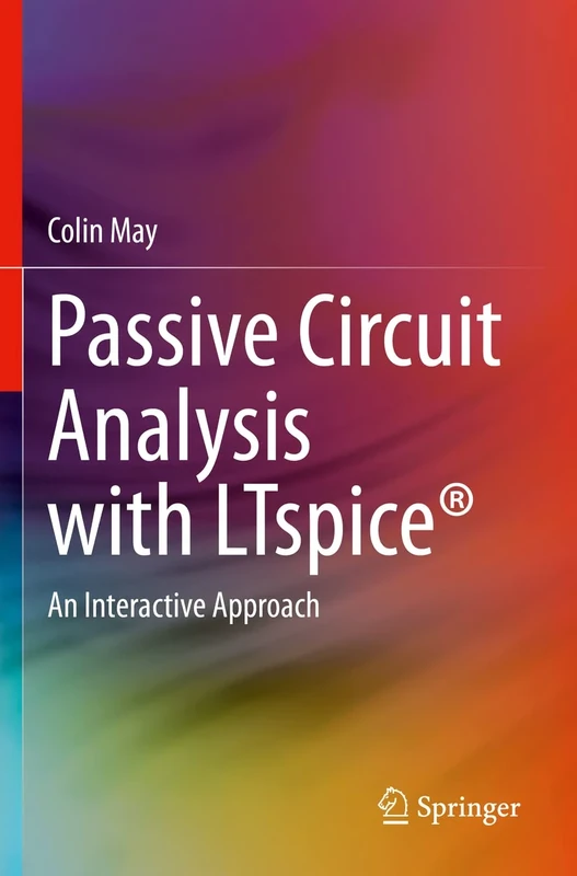 Passive Circuit Analysis with LTspice®: An Interactive Approach
