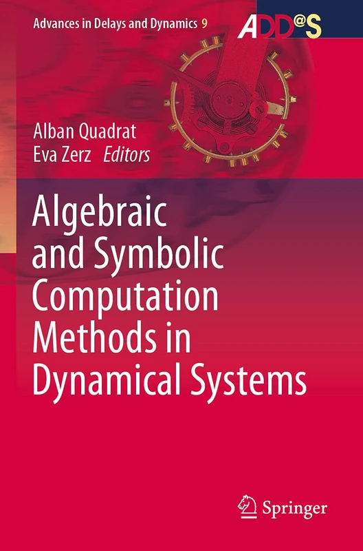 Algebraic and Symbolic Computation Methods in Dynamical Systems: 9 (Advances in Delays and Dynamics, 9)