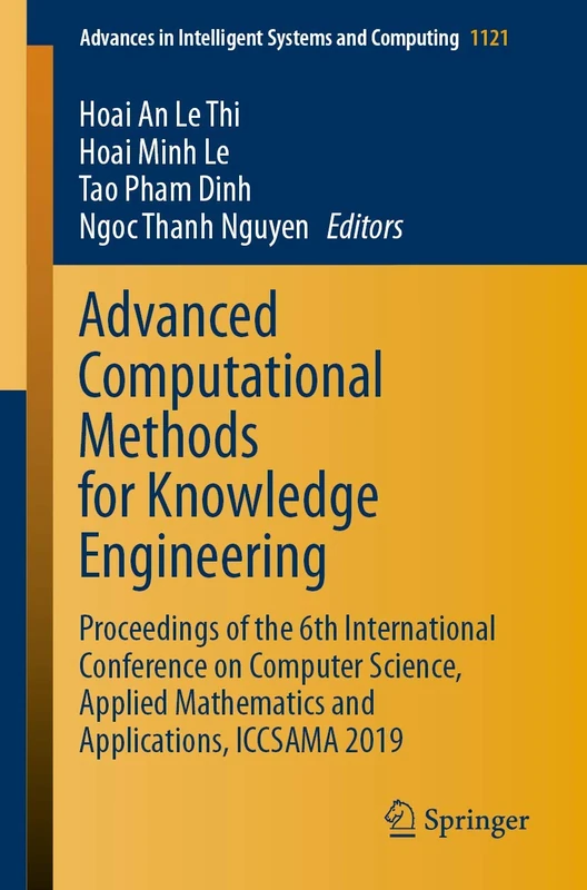 Advanced Computational Methods for Knowledge Engineering: Proceedings of the 6th International Conference on Computer Science, Applied Mathematics and ... in Intelligent Systems and Computing, 1121)