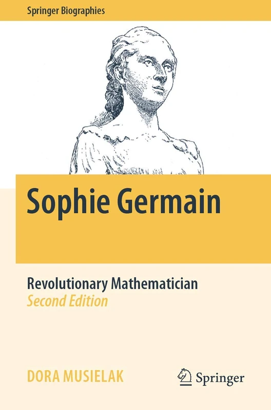 Sophie Germain: Revolutionary Mathematician (Springer Biographies)