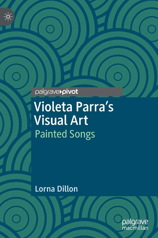 Violeta Parra’s Visual Art: Painted Songs