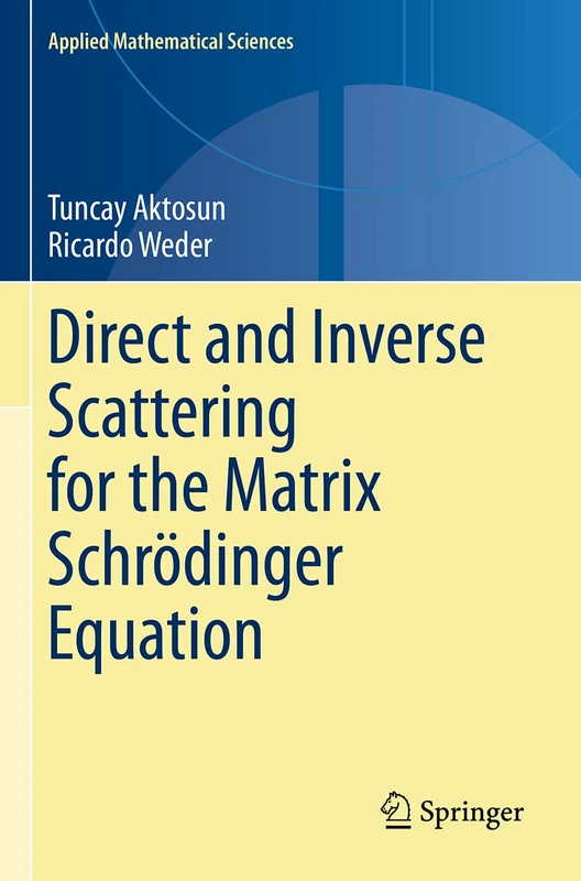 Direct and Inverse Scattering for the Matrix Schrödinger Equation: 203 (Applied Mathematical Sciences, 203)
