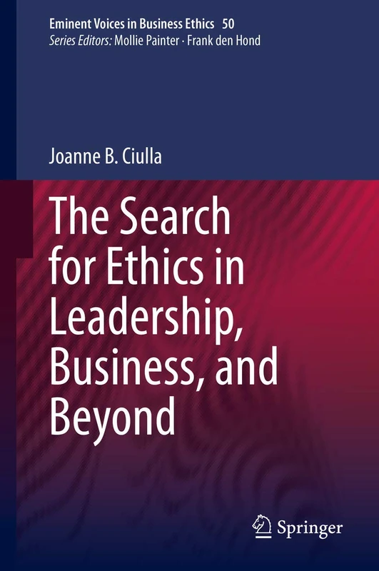 The Search for Ethics in Leadership, Business, and Beyond: 50 (Issues in Business Ethics, 50)