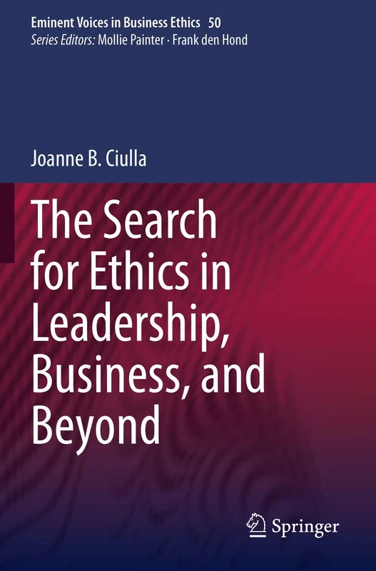 The Search for Ethics in Leadership, Business, and Beyond: 50 (Issues in Business Ethics, 50)