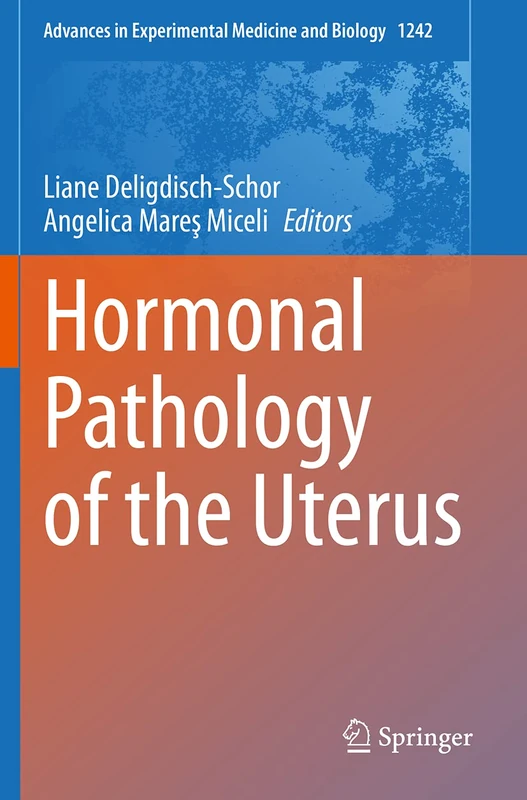 Hormonal Pathology of the Uterus: 1242 (Advances in Experimental Medicine and Biology, 1242)