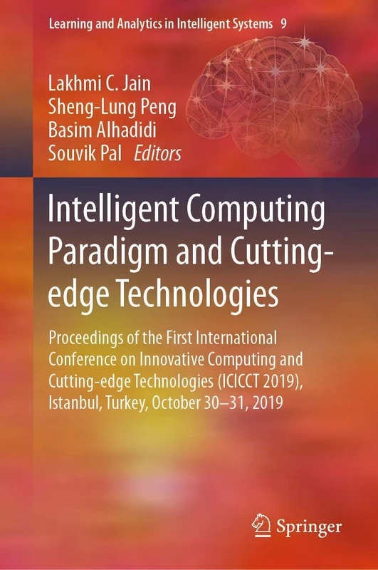 Intelligent Computing Paradigm and Cutting-edge Technologies: Proceedings of the First International Conference on Innovative Computing and ... and Analytics in Intelligent Systems, 9)