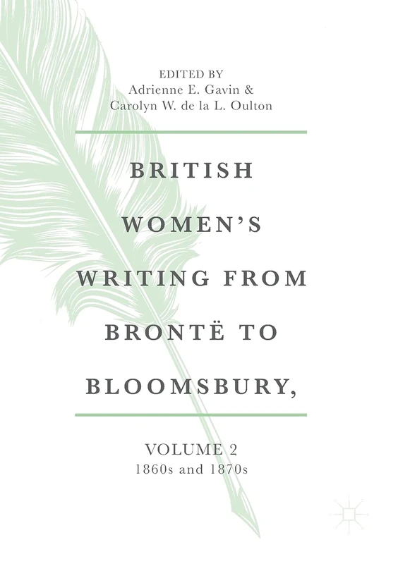 British Women's Writing from Brontë to Bloomsbury, Volume 2: 1860s and 1870s