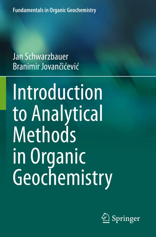 Introduction to Analytical Methods in Organic Geochemistry (Fundamentals in Organic Geochemistry)