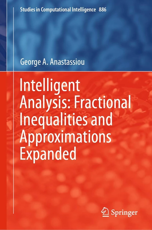 Intelligent Analysis: Fractional Inequalities and Approximations Expanded: 886 (Studies in Computational Intelligence, 886)