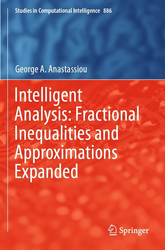 Intelligent Analysis: Fractional Inequalities and Approximations Expanded: 886 (Studies in Computational Intelligence, 886)