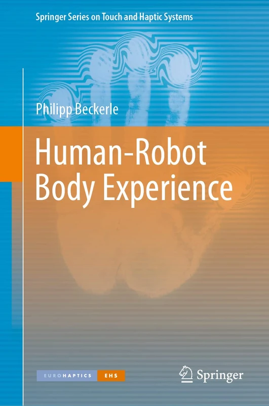 Human-Robot Body Experience (Springer Series on Touch and Haptic Systems)
