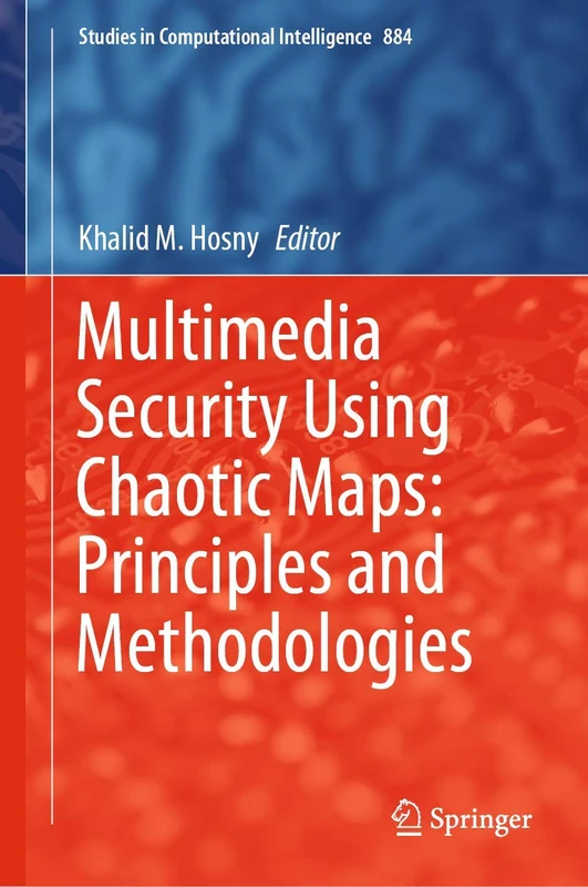 Multimedia Security Using Chaotic Maps: Principles and Methodologies: 884 (Studies in Computational Intelligence, 884)