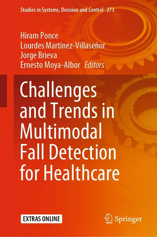Challenges and Trends in Multimodal Fall Detection for Healthcare: 273 (Studies in Systems, Decision and Control, 273)
