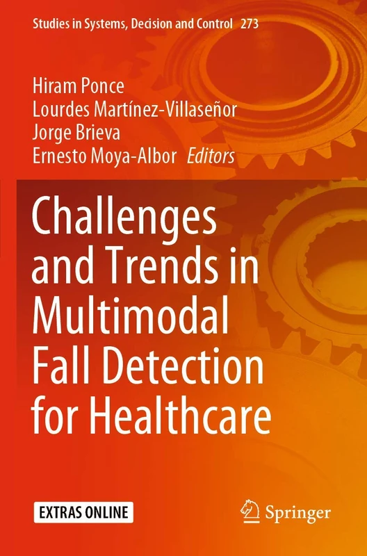 Challenges and Trends in Multimodal Fall Detection for Healthcare: 273 (Studies in Systems, Decision and Control, 273)