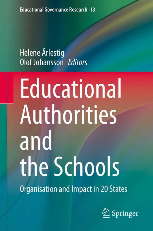 Educational Authorities and the Schools: Organisation and Impact in 20 States: 13 (Educational Governance Research, 13)