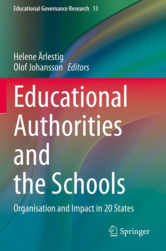 Educational Authorities and the Schools: Organisation and Impact in 20 States: 13 (Educational Governance Research, 13)