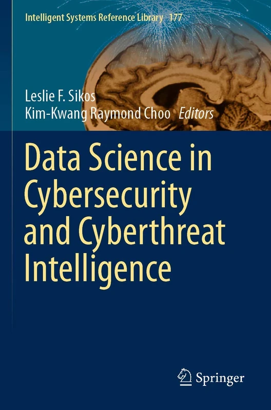 Data Science in Cybersecurity and Cyberthreat Intelligence: 177 (Intelligent Systems Reference Library, 177)