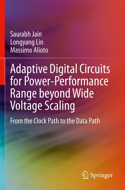 Adaptive Digital Circuits for Power-Performance Range beyond Wide Voltage Scaling: From the Clock Path to the Data Path