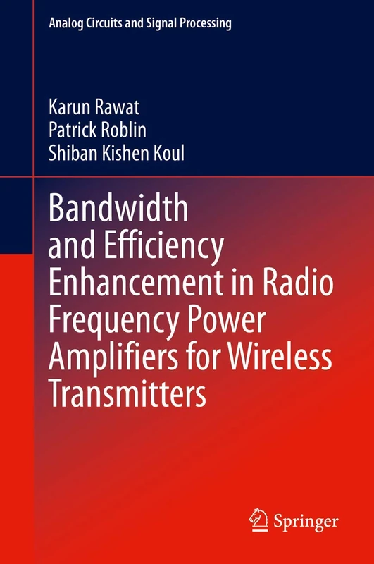 Bandwidth and Efficiency Enhancement in Radio Frequency Power Amplifiers for Wireless Transmitters (Analog Circuits and Signal Processing)
