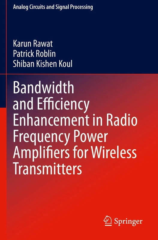 Bandwidth and Efficiency Enhancement in Radio Frequency Power Amplifiers for Wireless Transmitters (Analog Circuits and Signal Processing)