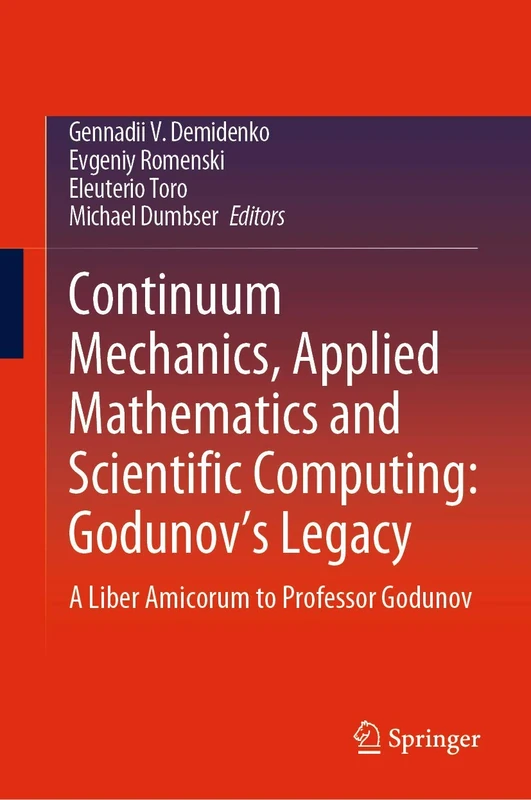Continuum Mechanics, Applied Mathematics and Scientific Computing: Godunov's Legacy: A Liber Amicorum to Professor Godunov: 107 (Advanced Structured Materials)