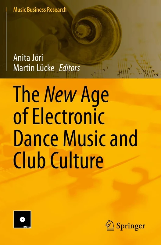 The New Age of Electronic Dance Music and Club Culture (Music Business Research)